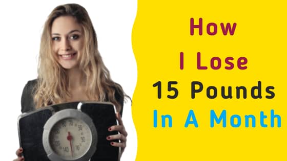 How to Lose 15 Pounds in a Month Without Going Crazy