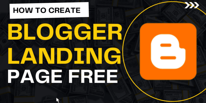 How To Create A Landing Page On Blogger For Free.