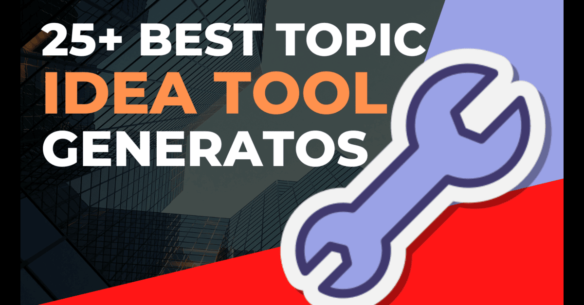 Best Content Idea Generator Tools For Everyone.