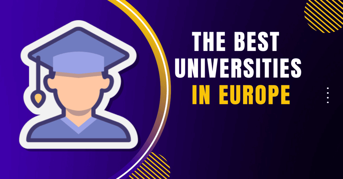 Best Universities In Europe: Which One Is Right For You? - 1blogxyz.com