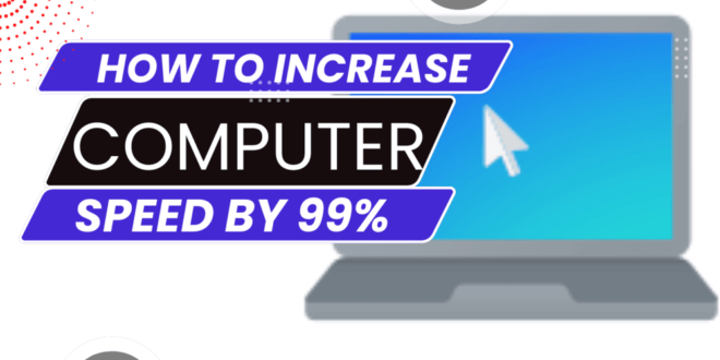 How To Increase Computer Speed Performance Today.