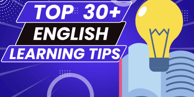 English Learning Tips: Top 30+ Tricks You Need To Know.