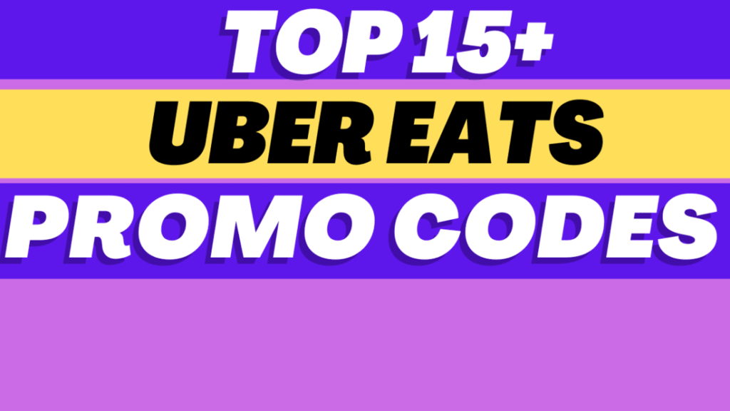 Top 15+ Uber Eats Coupons & Promo Codes For Everyone.
