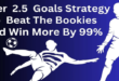 2.5 Goal Prediction Strategy To Beat The Bookies & Win