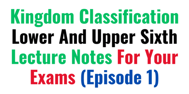 Kingdom Classification Lower And Upper Sixth Lecture Notes For Your Exams